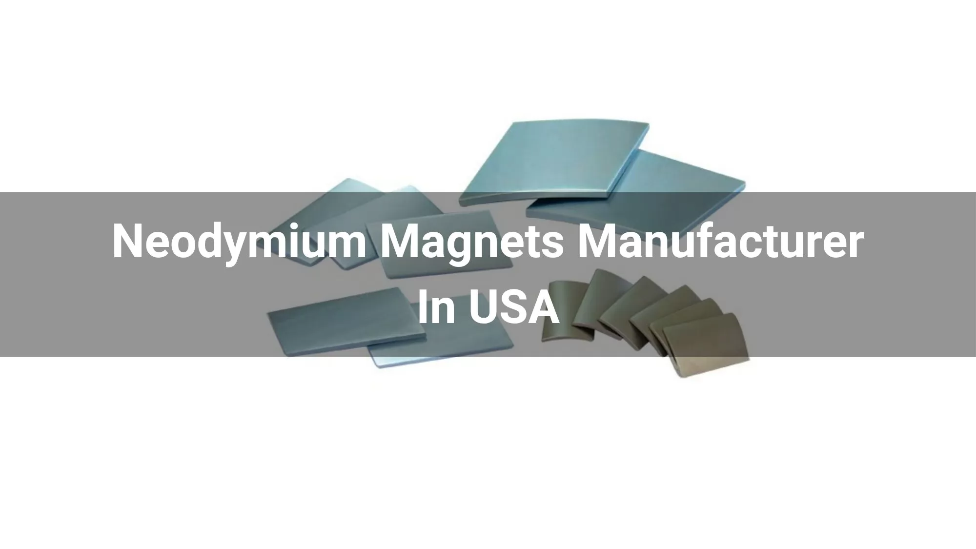 Neodymium Magnets Manufacturer In USA
